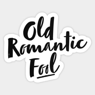 old romantic fool Sticker